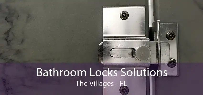 Bathroom Locks Solutions The Villages - FL