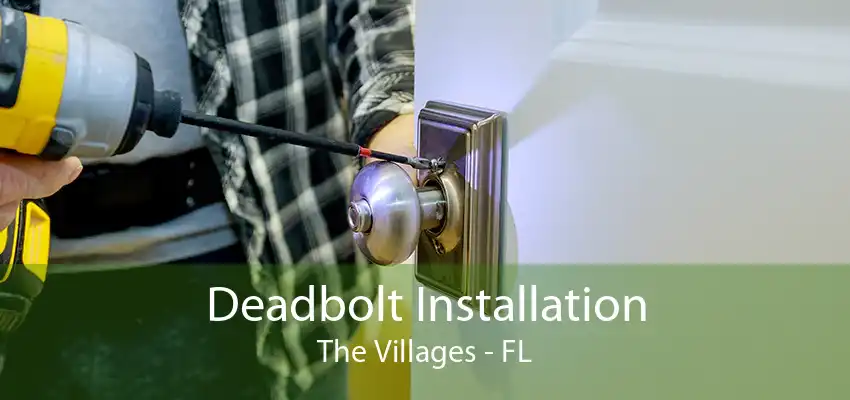 Deadbolt Installation The Villages - FL