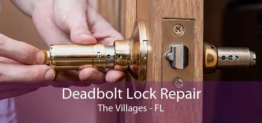 Deadbolt Lock Repair The Villages - FL