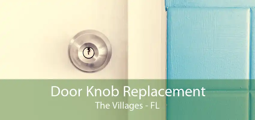 Door Knob Replacement The Villages - FL