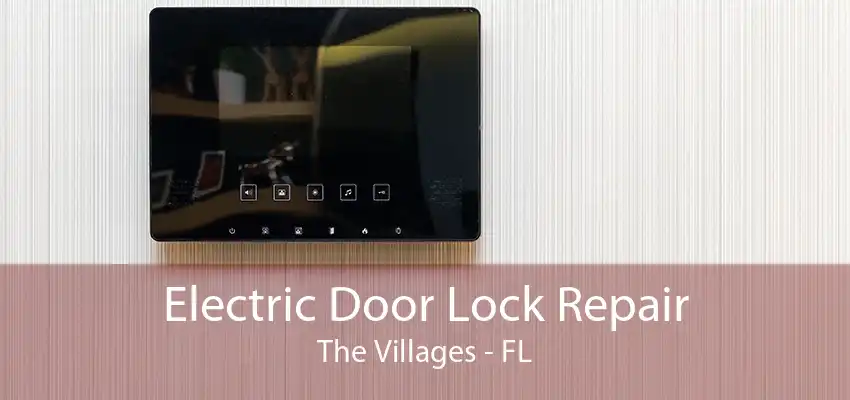 Electric Door Lock Repair The Villages - FL
