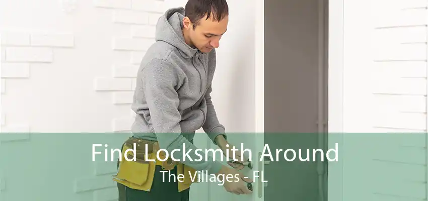 Find Locksmith Around The Villages - FL