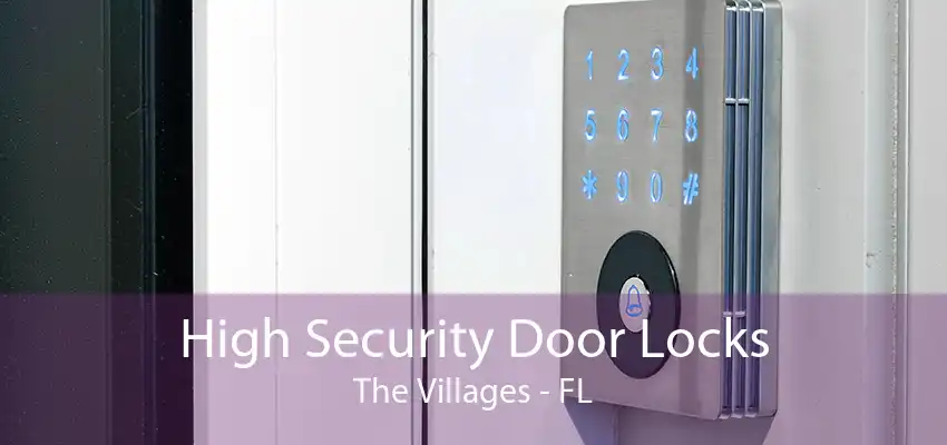 High Security Door Locks The Villages - FL
