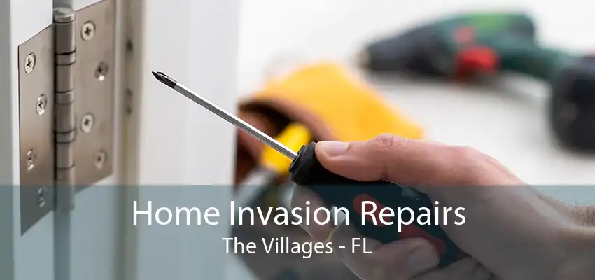 Home Invasion Repairs The Villages - FL