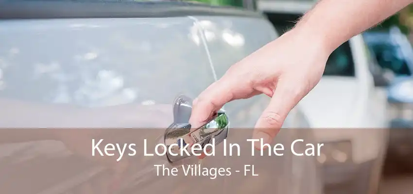 Keys Locked In The Car The Villages - FL