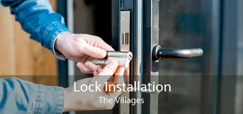 Lock Installation The Villages - Door Lock Installation Locksmith