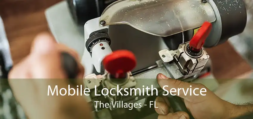 Mobile Locksmith Service The Villages - FL