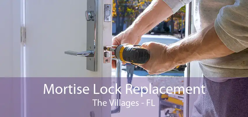 Mortise Lock Replacement The Villages - FL