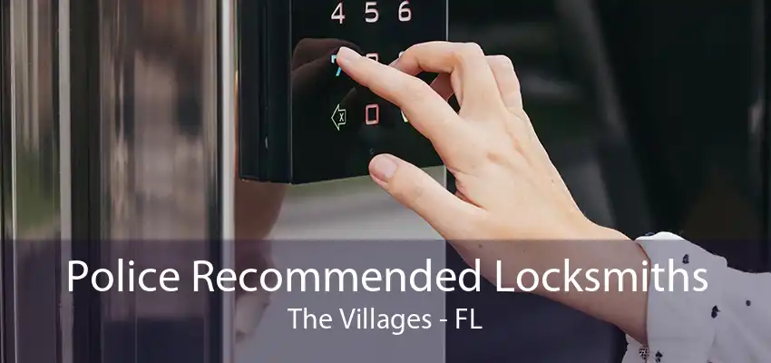 Police Recommended Locksmiths The Villages - FL