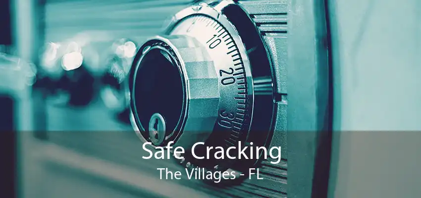 Safe Cracking The Villages - FL