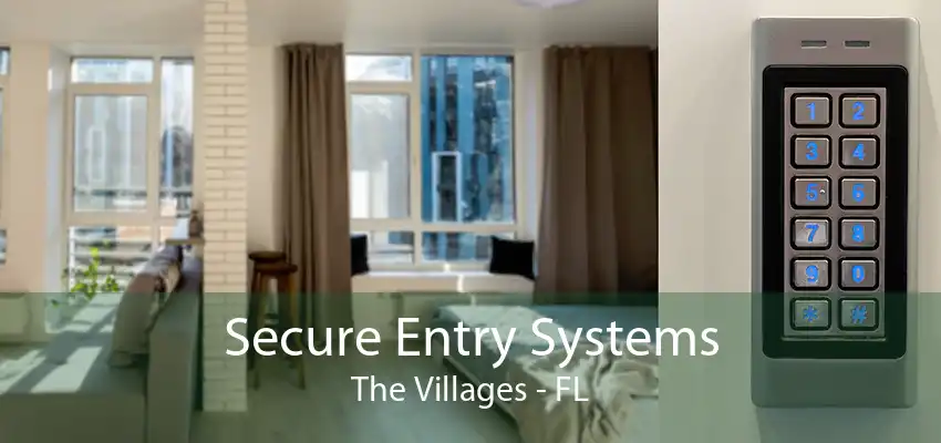 Secure Entry Systems The Villages - FL